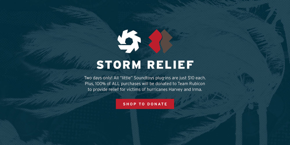 Soundtoys Announces Storm Relief: Special Pricing Benefits Team Rubicon, 9/20-21