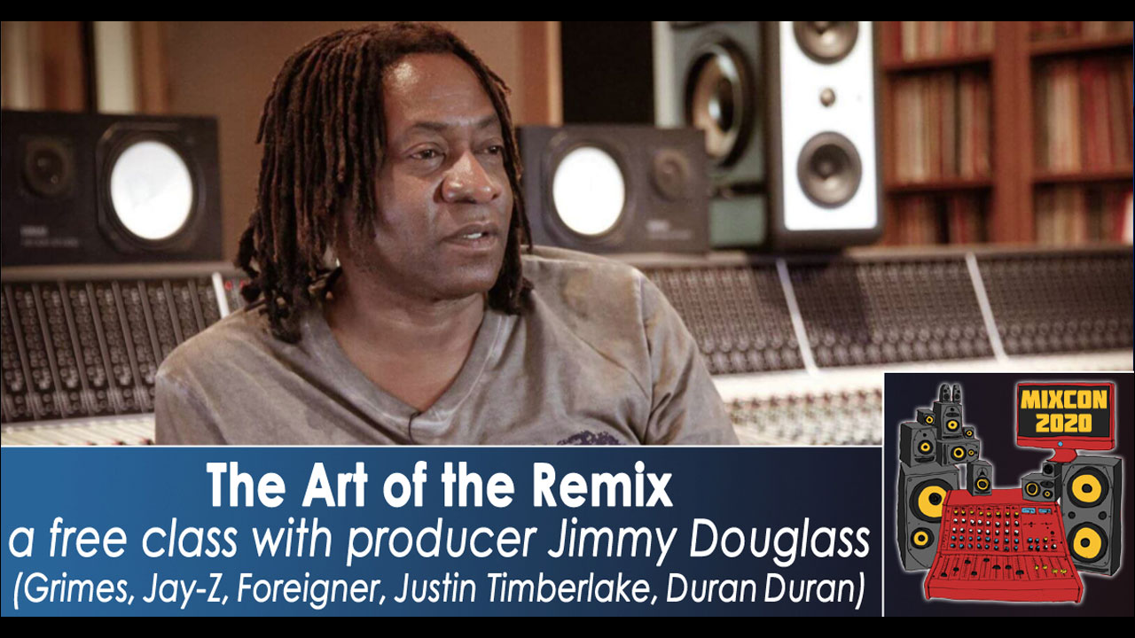 Mixing & Remixing Masterclass w Jimmy Douglass [Kanye, Grimes, AC/DC, Justin Timberlake] MixCon 2020