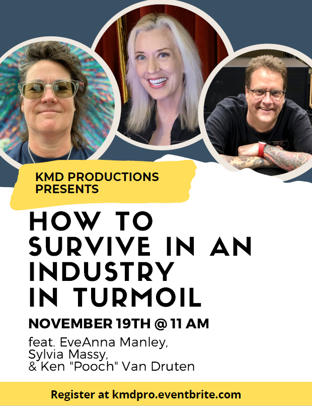 Online Event Alert: “How To Survive In An Industry in Turmoil” – November 19 w/EveAnna Manley, Sylvia Massy, and Ken “Pooch” Van Druten