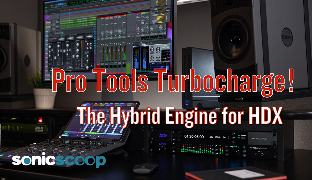 Turbocharge for Pro Tools: A Closer Look at Hybrid Engine for HDX