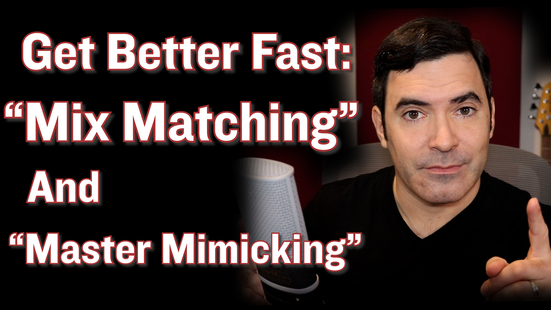 “Mix Matching” and “Master Mimicking” (The best ways to get better, fast)