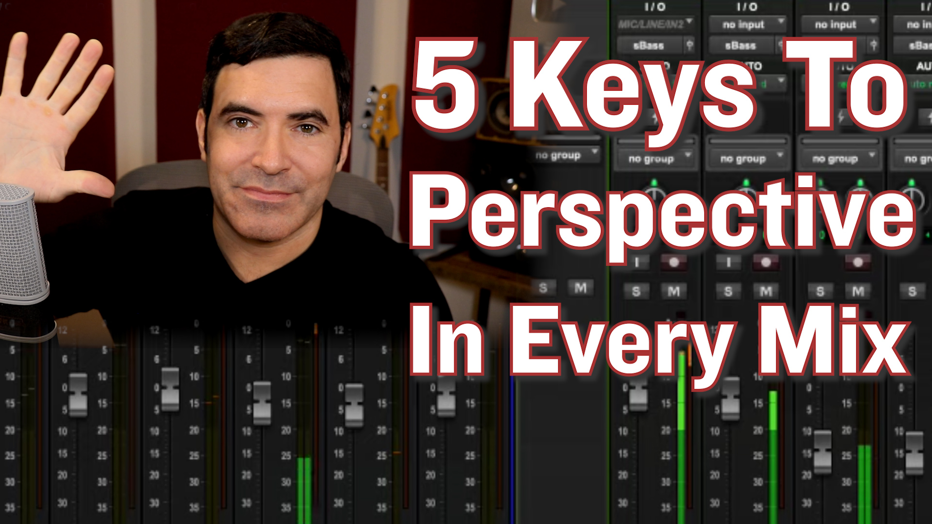 The 5 Keys to Keeping Perspective in Your Mix