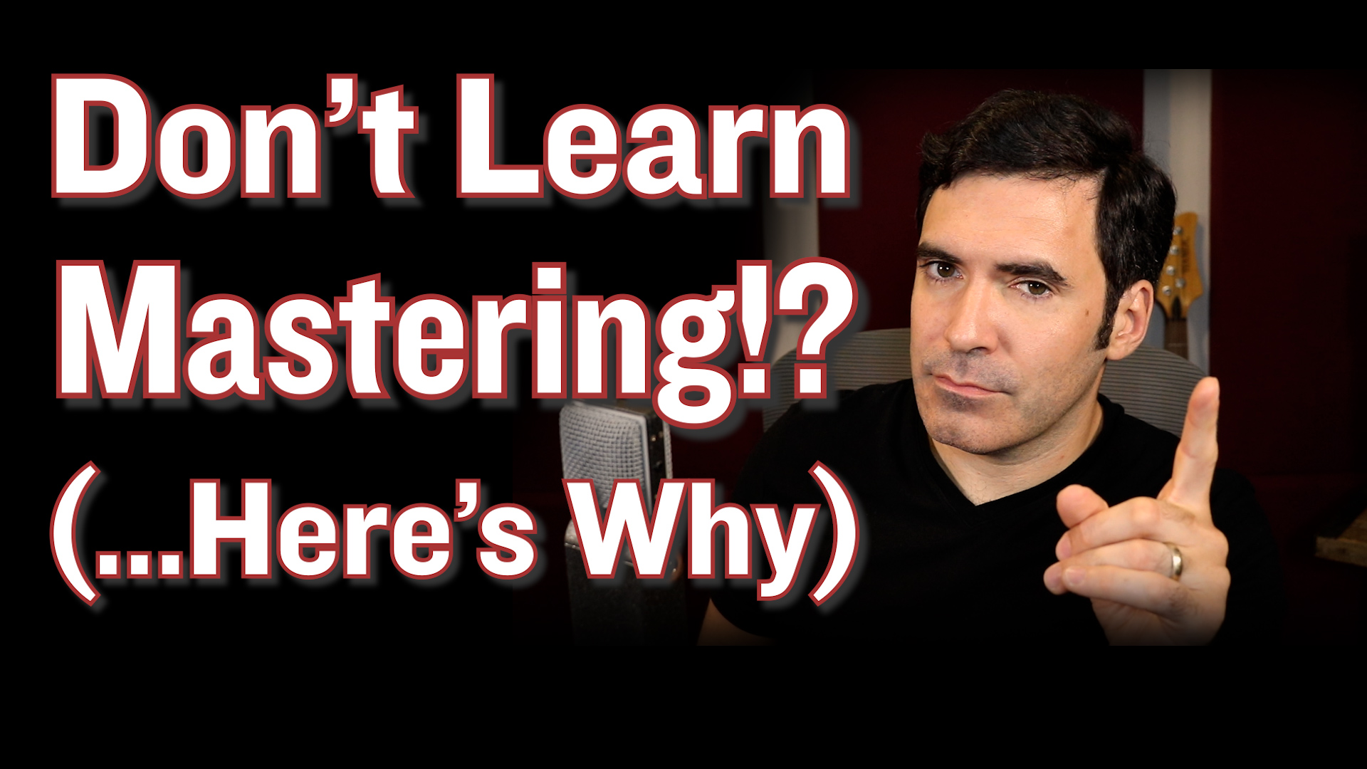 Why You SHOULDN’T Learn Mastering