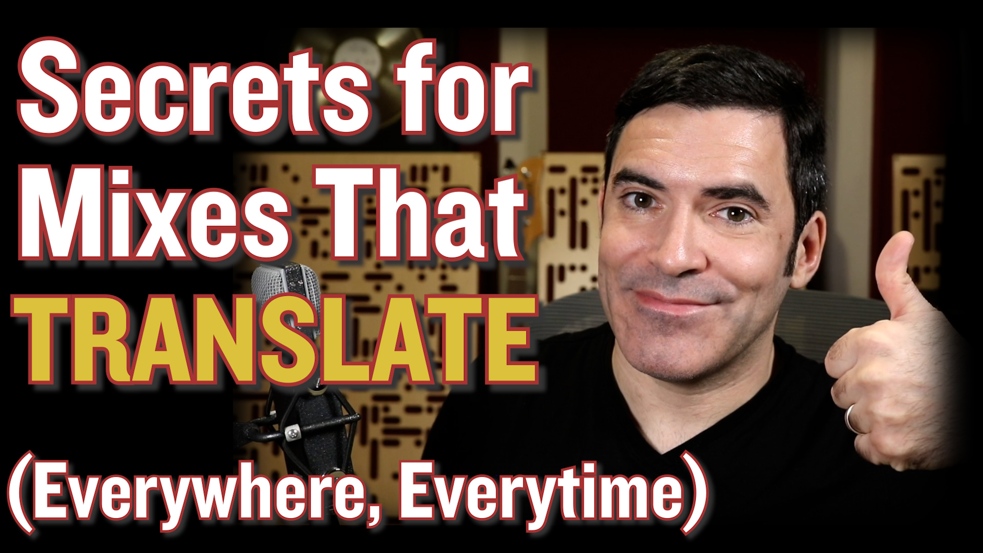 The Secrets to Getting Mixes That Translate, Everywhere, Everytime