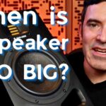 speakers too big