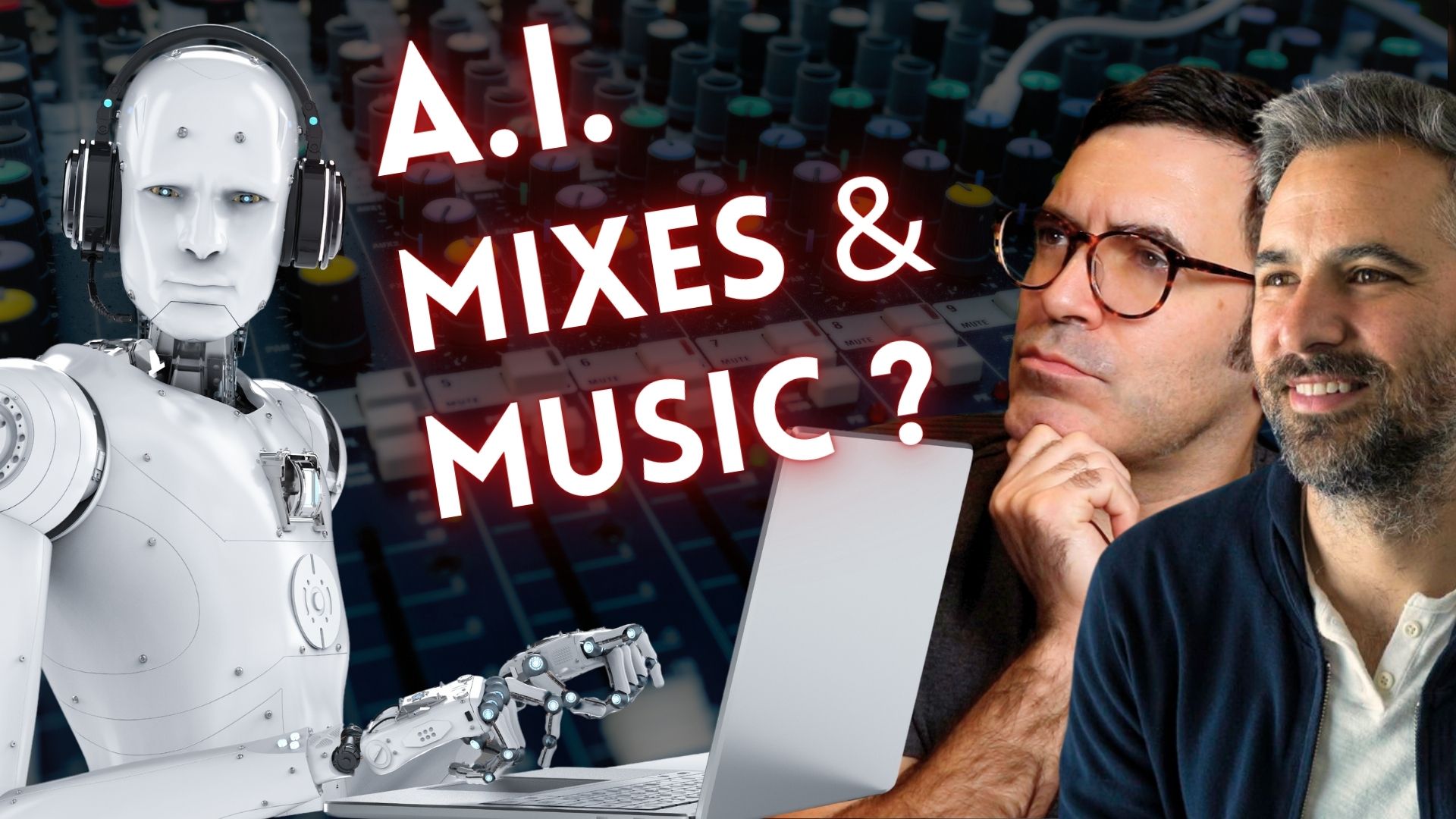 Will A.I. Musicians and Mixers Steal Your Job? (…Or save it?)