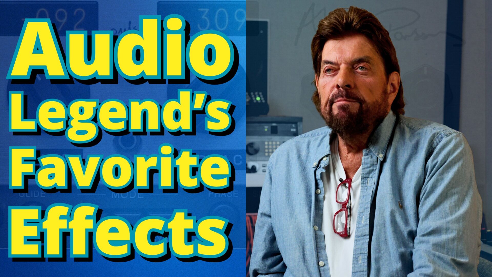 Favorite Effects with Legendary Music Producer Alan Parsons